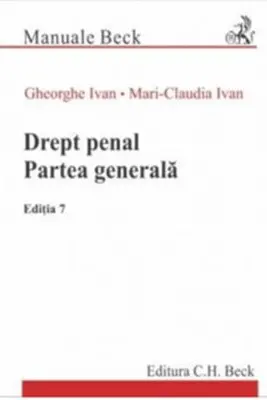 Drept penal. Partea generala. Editia 7 - Gheorghe Ivan, Mari-Claudia Ivan