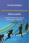 Educatie fizica si sportiva scolara - Ghid auxiliar. Proiectarea demersului didactic pentru clasele de gimnaziu (V-VIII) - Metodologie