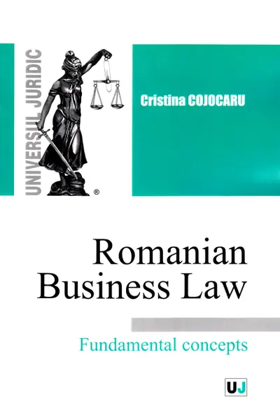 Romanian Business Law. Fundamental Concepts
