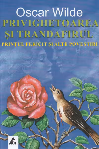 Privighetoarea și trandafirul. Prințul fericit și alte povestiri