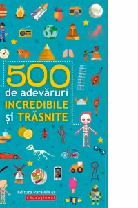 500 de adevaruri incredibile si trasnite