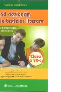 Sa dezlegam tainele textelor literare. Clasa a VII-a