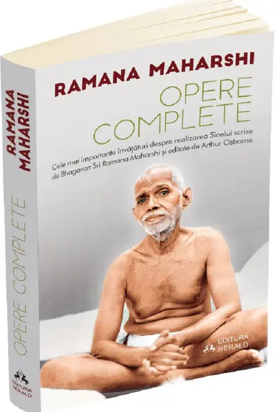 Opere complete. Cele mai importante învățături despre realizarea sinelui scrise de Bhagavan Sri Ramana Maharshi