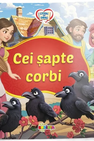 Citesc cu drag. Cei sapte corbi