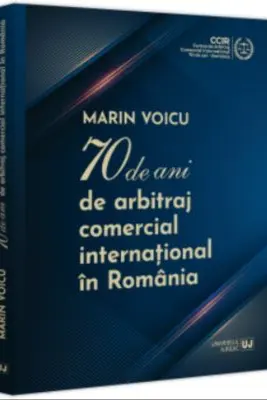 70 de ani de arbitraj comercial international in Romania