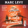 Stingeți totul și viața se luminează (audiobook)