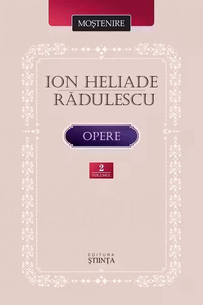 Ion Heliade Radulescu - Opere. Volumul II