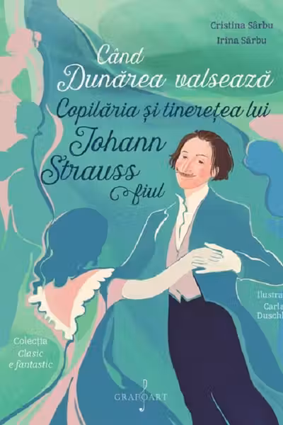 Când Dunărea valsează. Copilăria și tinerețea lui Johann Strauss fiul