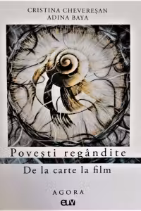Povesti regandite. De la carte la film - Cristina Cheveresan, Adina Baya