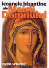 Icoanele bizantine ale Maicii Domnului