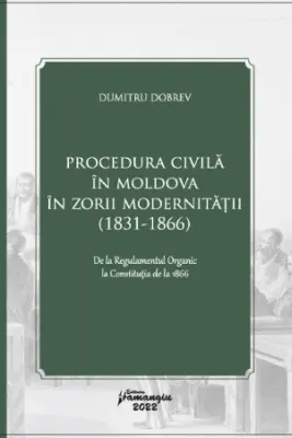Procedura civila in Moldova in zorii modernitatii (1831-1866)