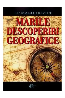 Marile descoperiri geografice - I. P. Maghidovici