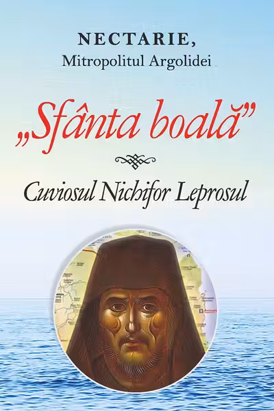 Sfânta boală. Cuviosul Nichifor Leprosul