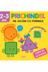 PRICHINDEL. NE JUCAM CU FORMELE. Carte cu autocolante. 2-3 ani