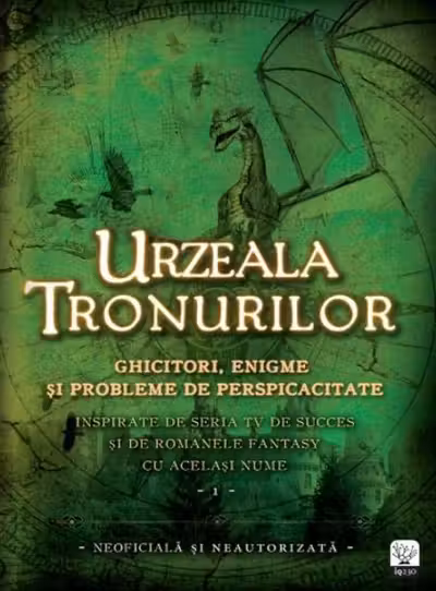 Urzeala Tronurilor. Ghicitori enigme si probleme de perspicacitate. Vol. 1