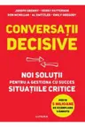 CONVERSATII DECISIVE. Noi solutii pentru a gestiona cu succes situatiile critice.