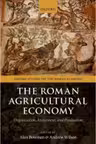 The Roman Agricultural Economy: Organization, Investment, and Production - Alan Bowman, Andrew Wilson