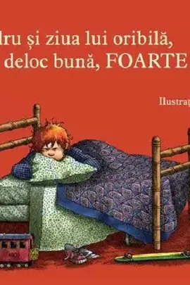 Alexandru si ziua lui oribila, teribila, deloc buna, foarte proasta