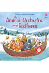 Usborne Musical Books: The Animal Orchestra Plays Beethoven