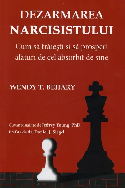 Dezarrmarea Narcisistului. Cum sa traiesti si sa prosperi alaturi de cel absorbit de sine