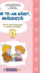 Bine te-am gasit, gradinita! (3-4 ani) (editie 2021)