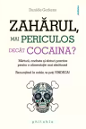 Zaharul mai periculos decat cocaina?