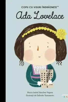 Copii cu visuri indraznete. ADA LOVELACE.