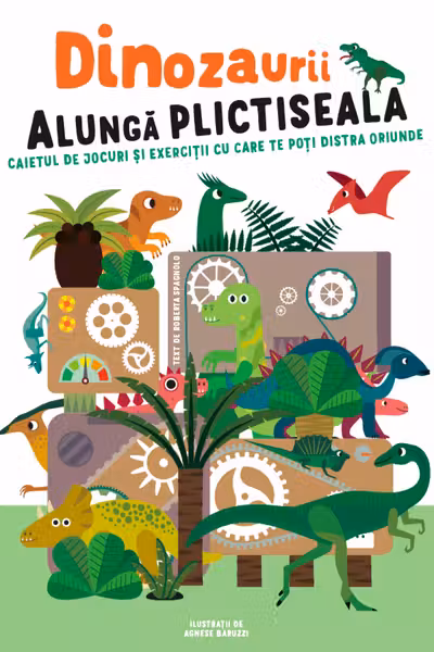 Dinozaurii alunga plictiseala.