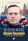 Disidentul. ALEXEI NAVALNII. Profilul unui detinut politic