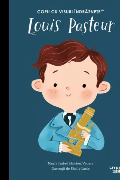 Copii cu visuri indraznete. LOUIS PASTEUR.