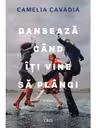 Dansează când îți vine să plângi