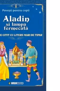 Aladin si lampa fermecata. Carte de citit cu litere mari de tipar (format B5)