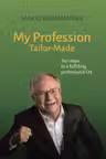 My Profession TailorMade Ten steps to a fulfilling professional life