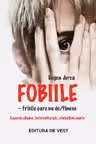 Fobiile. Fricile care ne definesc
