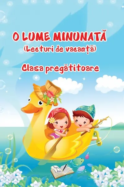 O lume minunata - lecturi de vacanta - clasa pregtitoare
