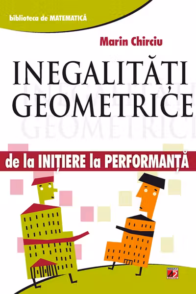 Inegalități geometrice. De la inițiere la performanță