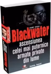 Blackwater. Ascensiunea celei mai puternice armate private din lume