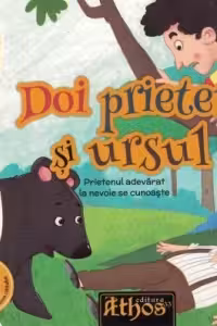 Doi prieteni si ursul. Prietenul adevarat la nevoie se cunoaste