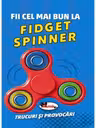 Fii cel mai bun la FIDGET SPINNER