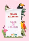 Păsări sălbatice. Carte de colorat