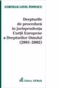Drepturile de procedura in jurisprudenta C.E.D.O. (2001-2002)