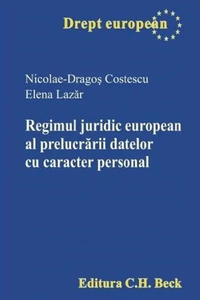 Regimul juridic european al prelucrării datelor cu caracter personal