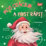 Mos Craciun a fost rapit