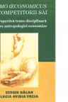 Homo economicus si competitorii sai. O perspectiva trans-disciplinara asupra antropologiei economice