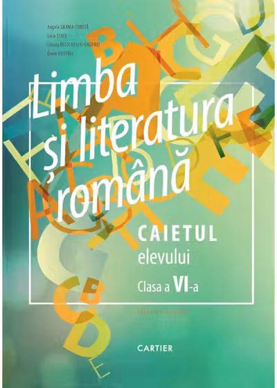 Limba si literatura romana. Caietul elevului - clasa a 6-a