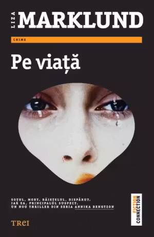 Pe viata - Liza Marklund. Un nou thriller din seria Annika Bengtzon