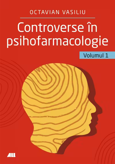 Controverse in psihofarmacologie. Volumul 1
