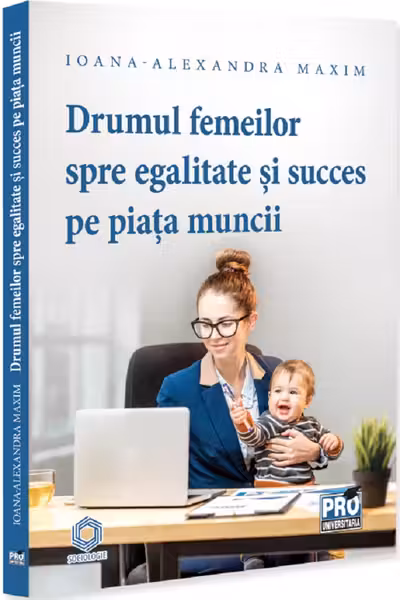 Drumul femeilor spre egalitate si succes pe piata muncii