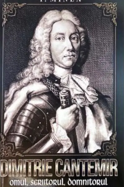 Dimitrie Cantemir. Omul scriitorul domnitorul