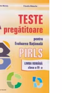 Teste pregatitoare pentru Evaluarea Nationala PIRLS - Limba romana clasa a IV-a (2016)